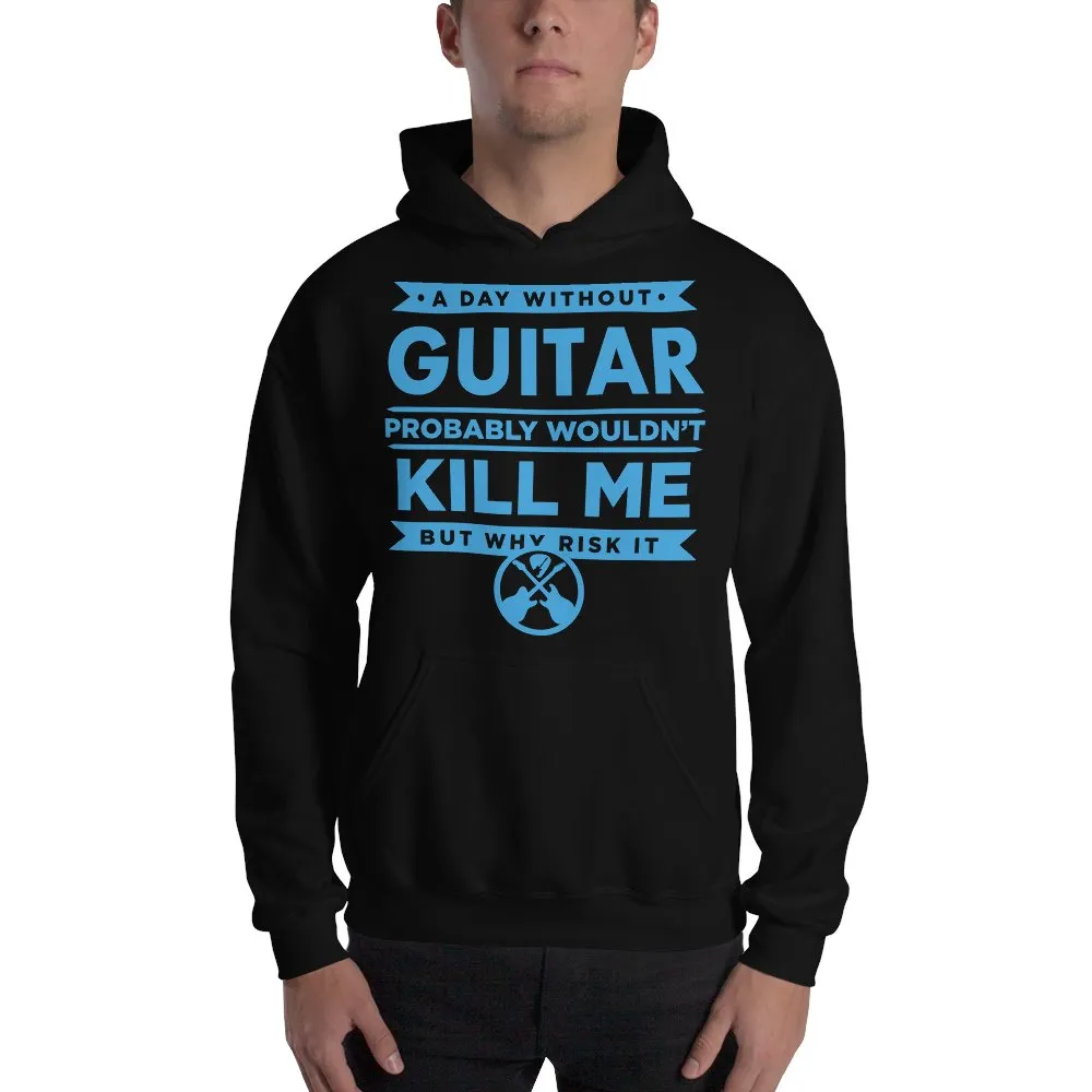 Funny Guitar Hoodie "A Day Without Guitar..." by Axe Dr. Apparel