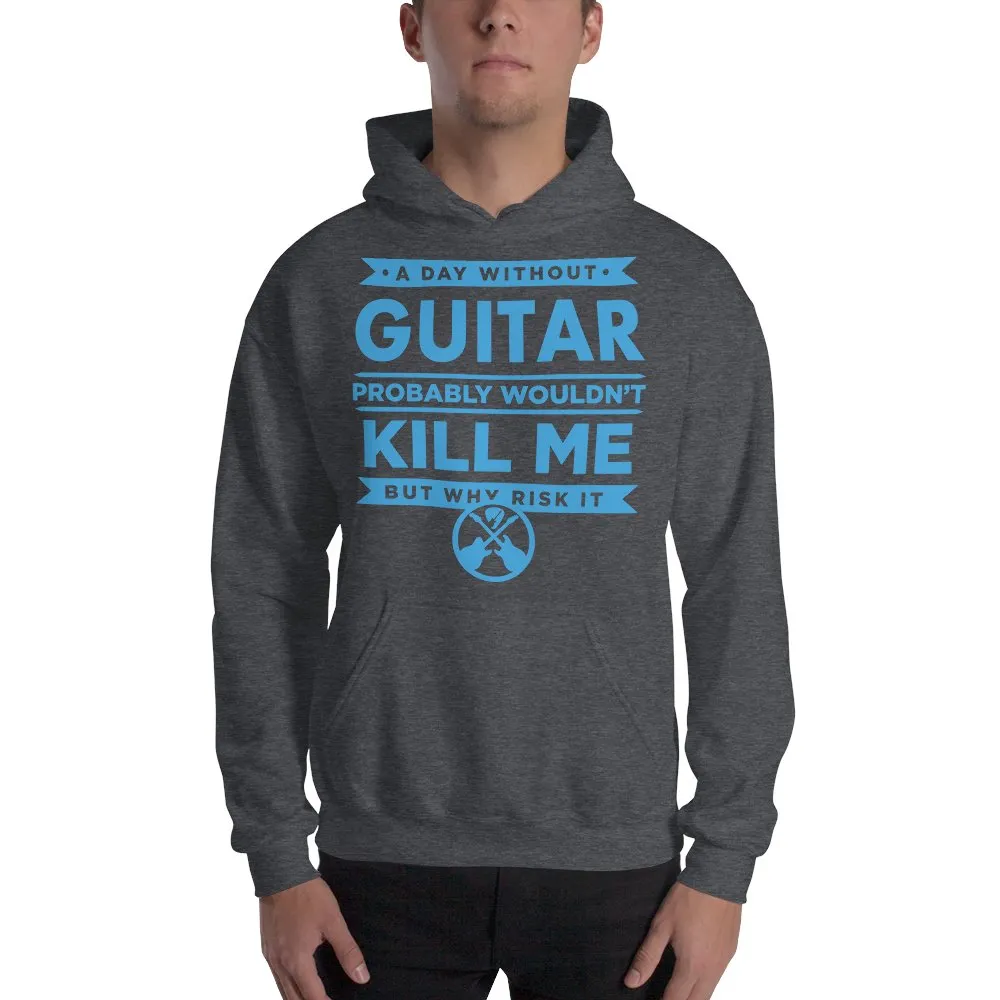 Funny Guitar Hoodie "A Day Without Guitar..." by Axe Dr. Apparel