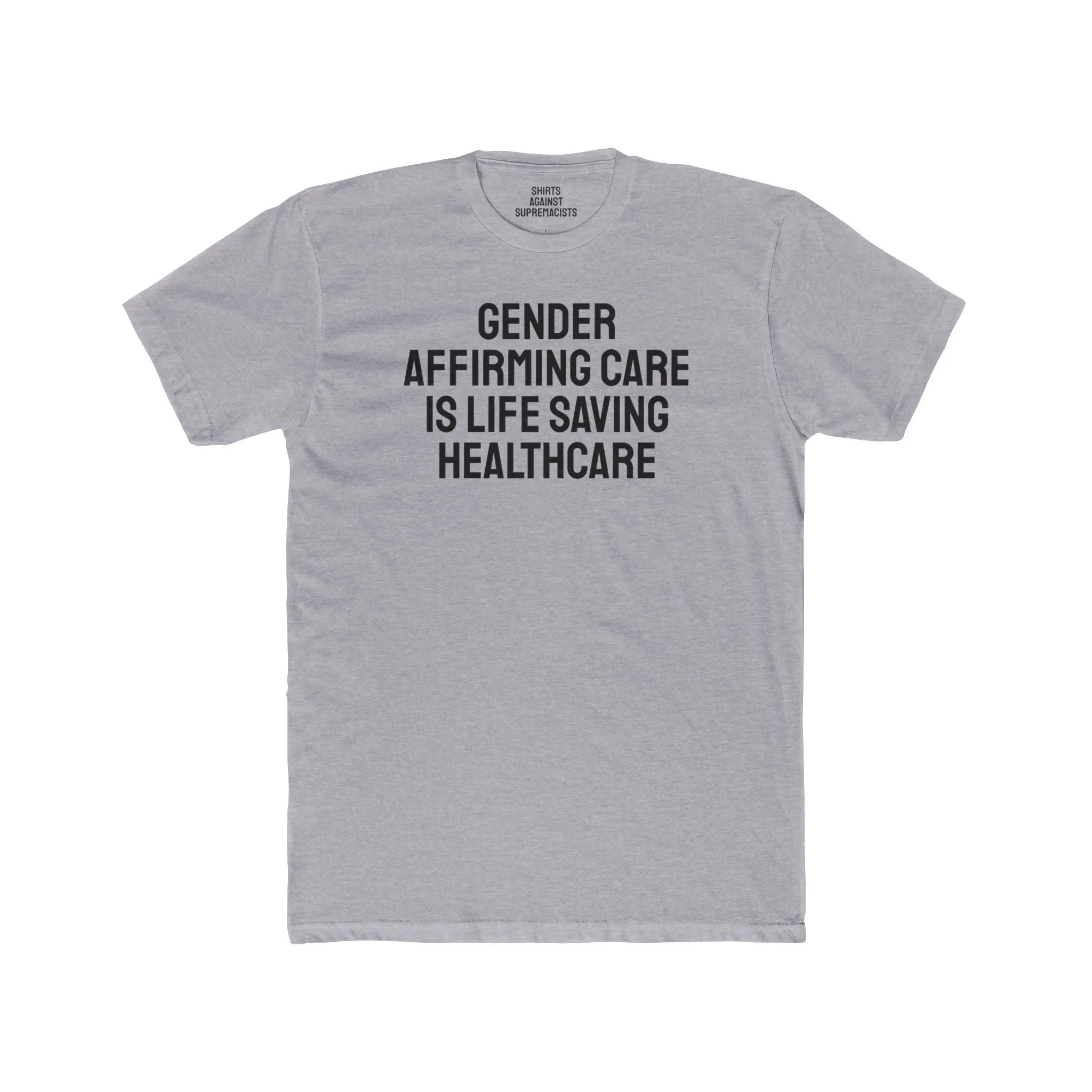 Gender Affirming Care Is Life Saving Healthcare - Unisex Cotton Crew Tee
