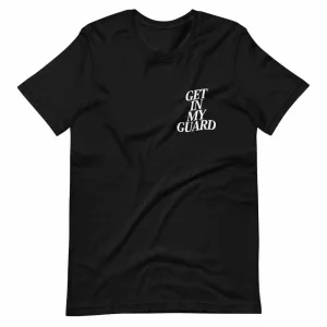Get In My Guard T-Shirt