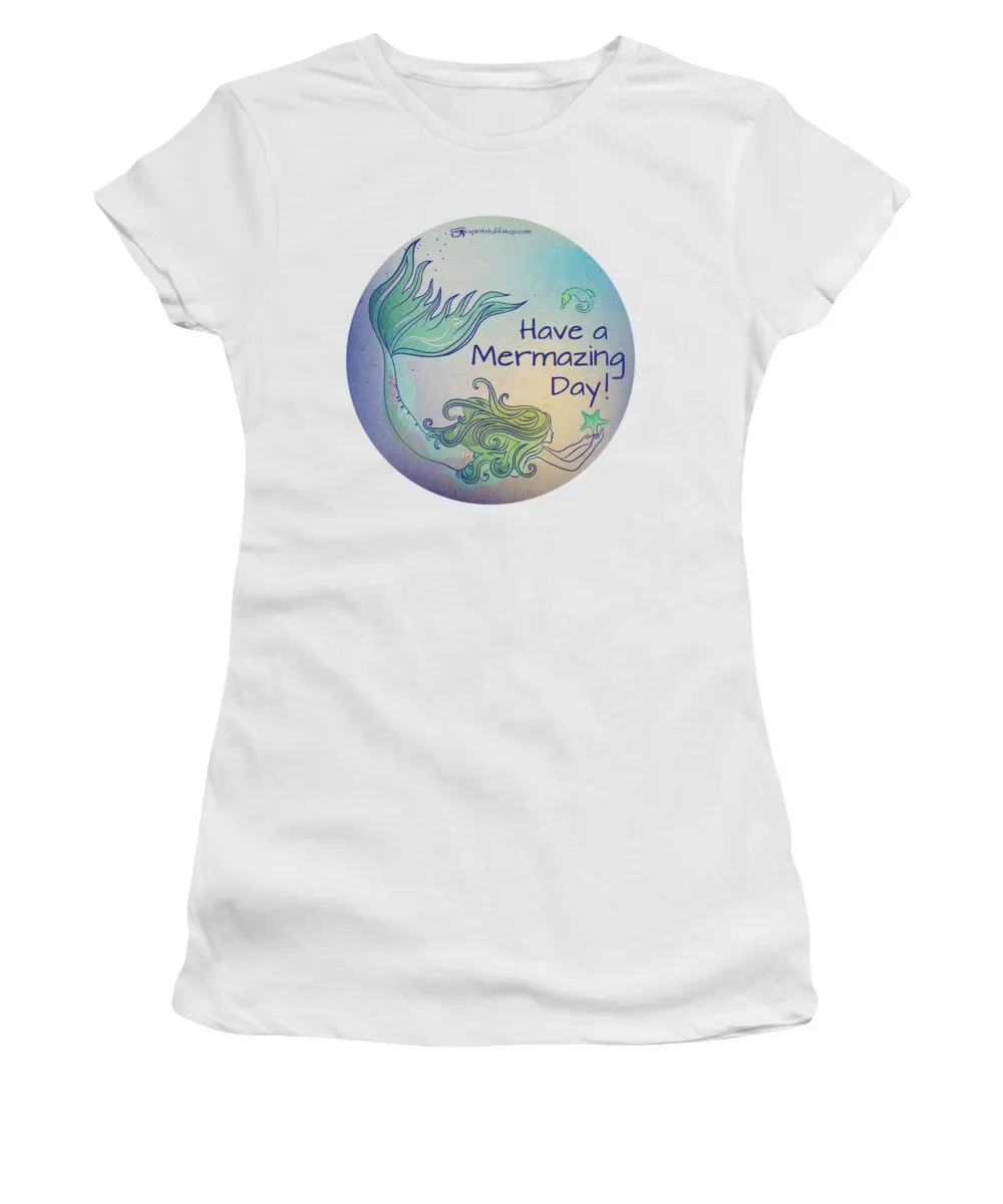 Have A Mermaizing Day - Women's T-Shirt