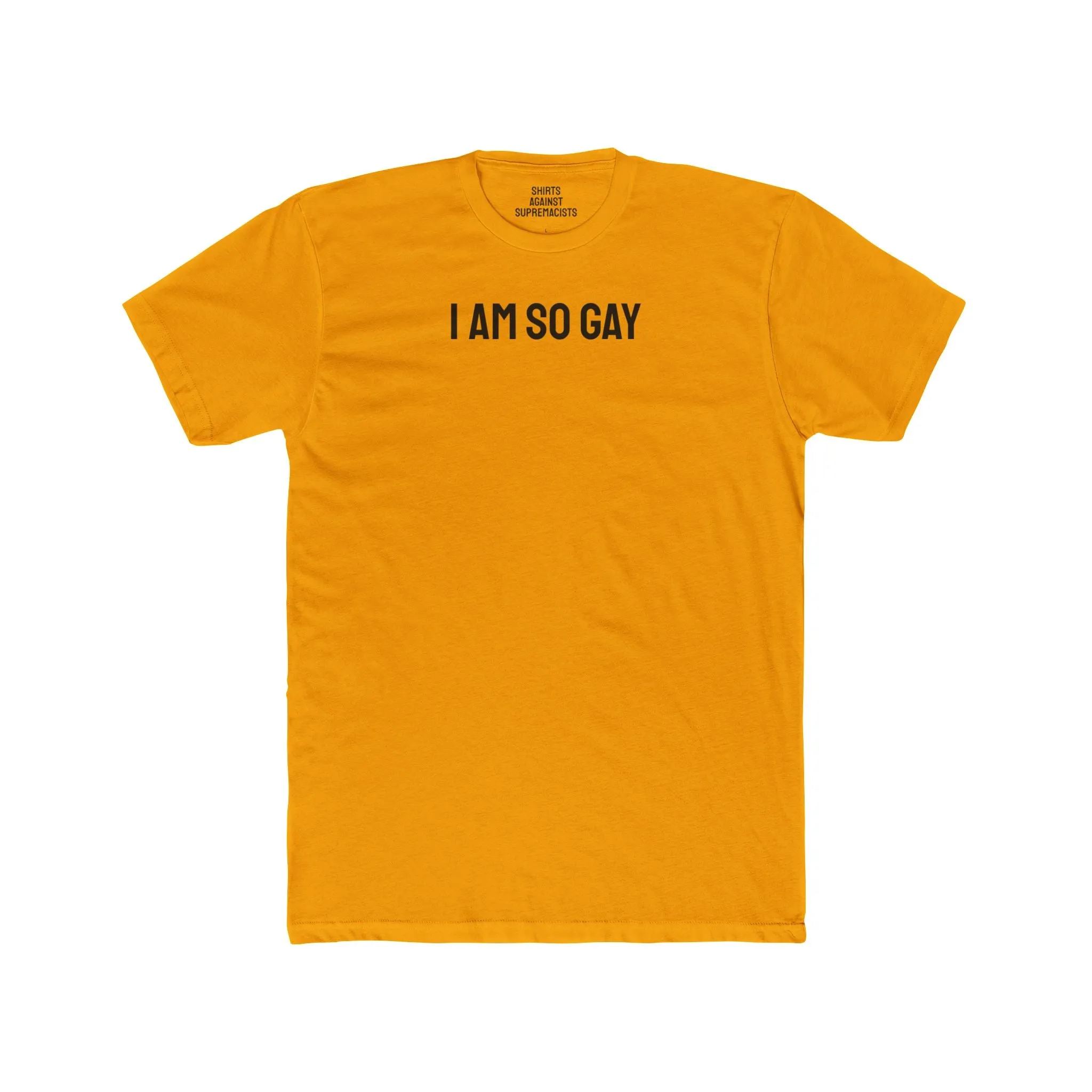 I Am So Gay - Unisex Cotton Crew Tee