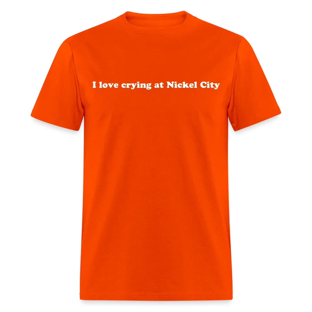 “I love crying at Nickel City”-Unisex Classic T-Shirt