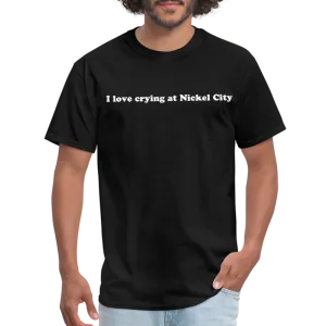 “I love crying at Nickel City”-Unisex Classic T-Shirt
