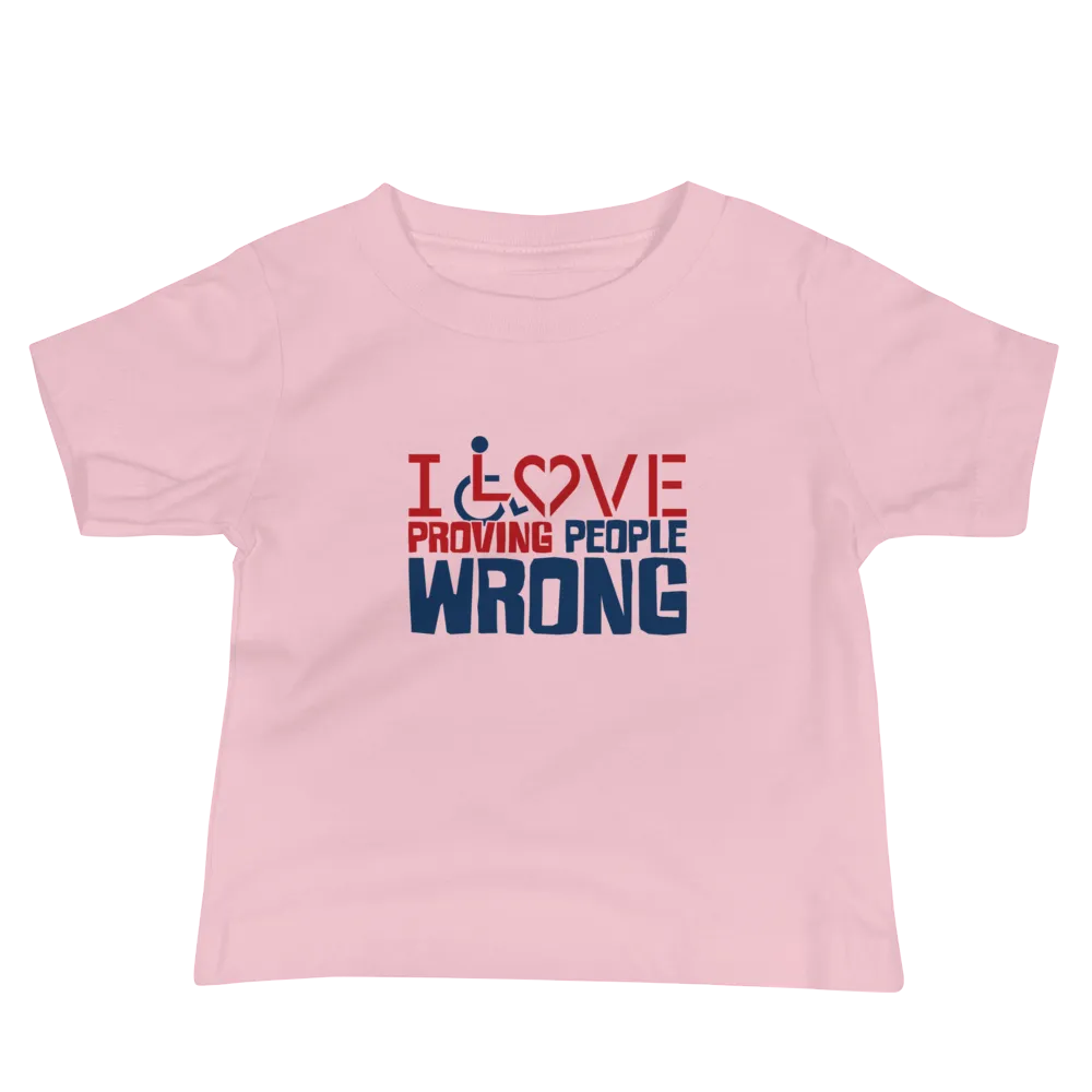 I Love Proving People Wrong (Baby Light Color Shirts)