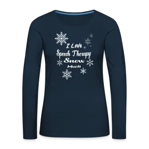 “I Love Speech Therapy Snow Much”-Women's Premium Long Sleeve T-Shirt