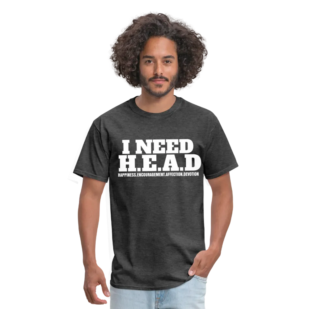 I Need H.E.A.D  T-Shirt