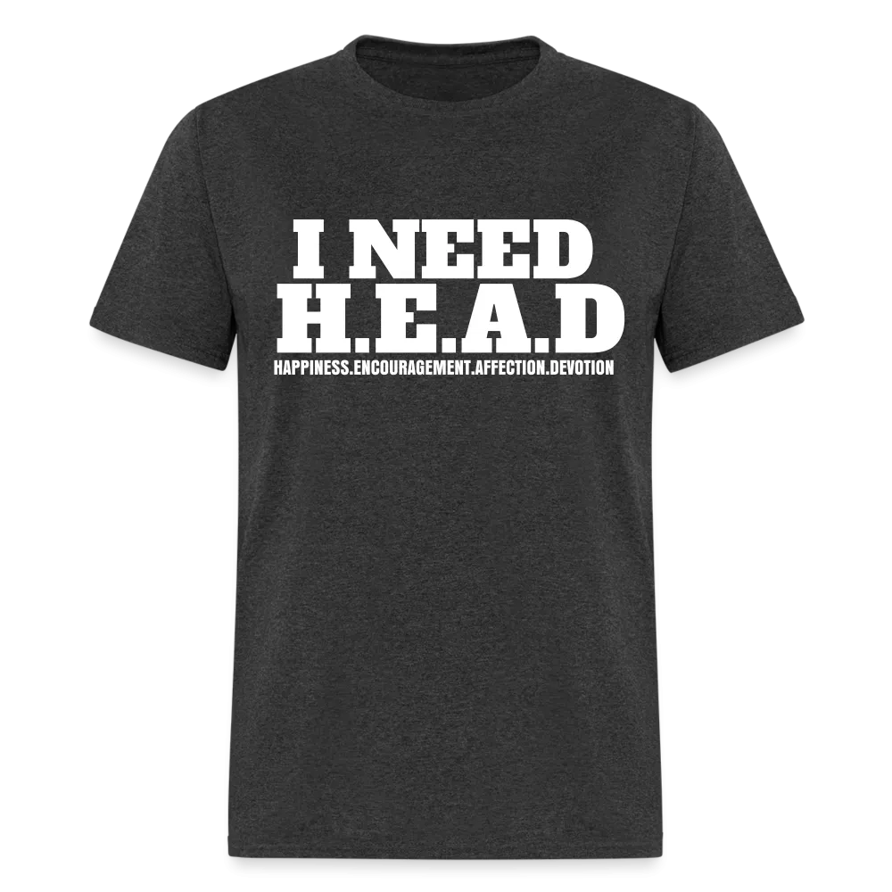 I Need H.E.A.D  T-Shirt