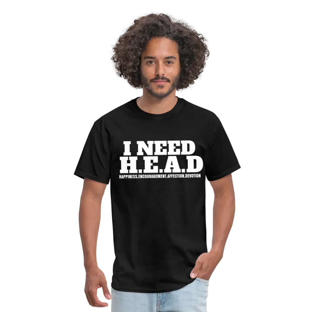 I Need H.E.A.D  T-Shirt