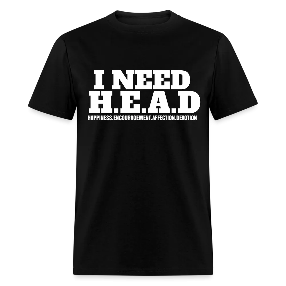 I Need H.E.A.D  T-Shirt