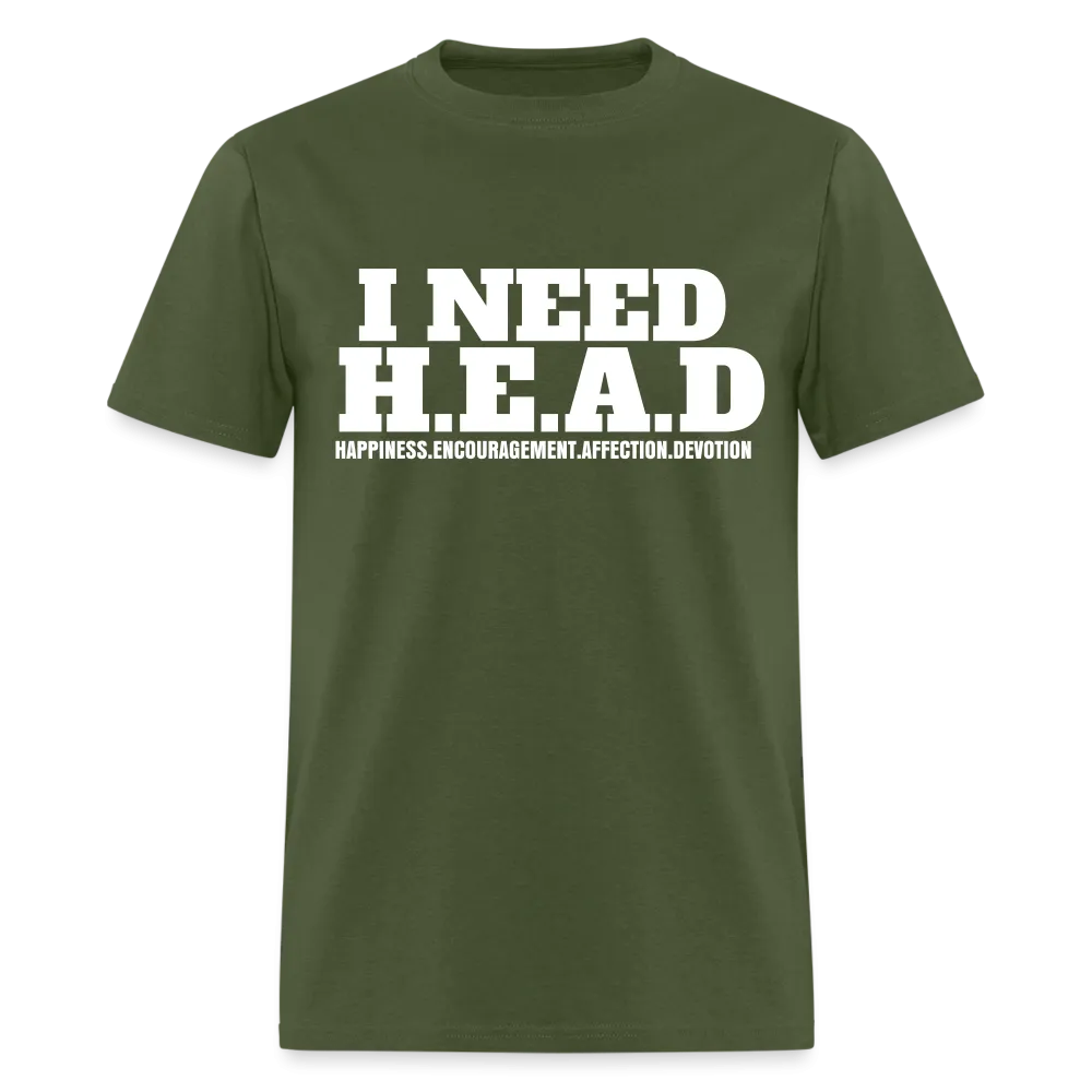 I Need H.E.A.D  T-Shirt