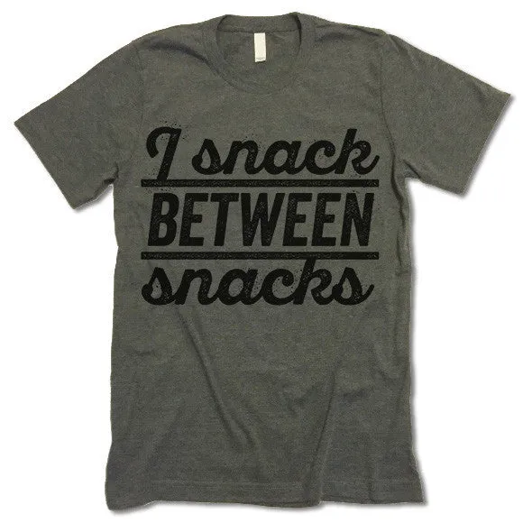 I Snack Between Snacks T Shirt