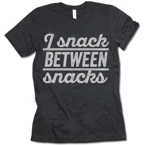 I Snack Between Snacks T Shirt