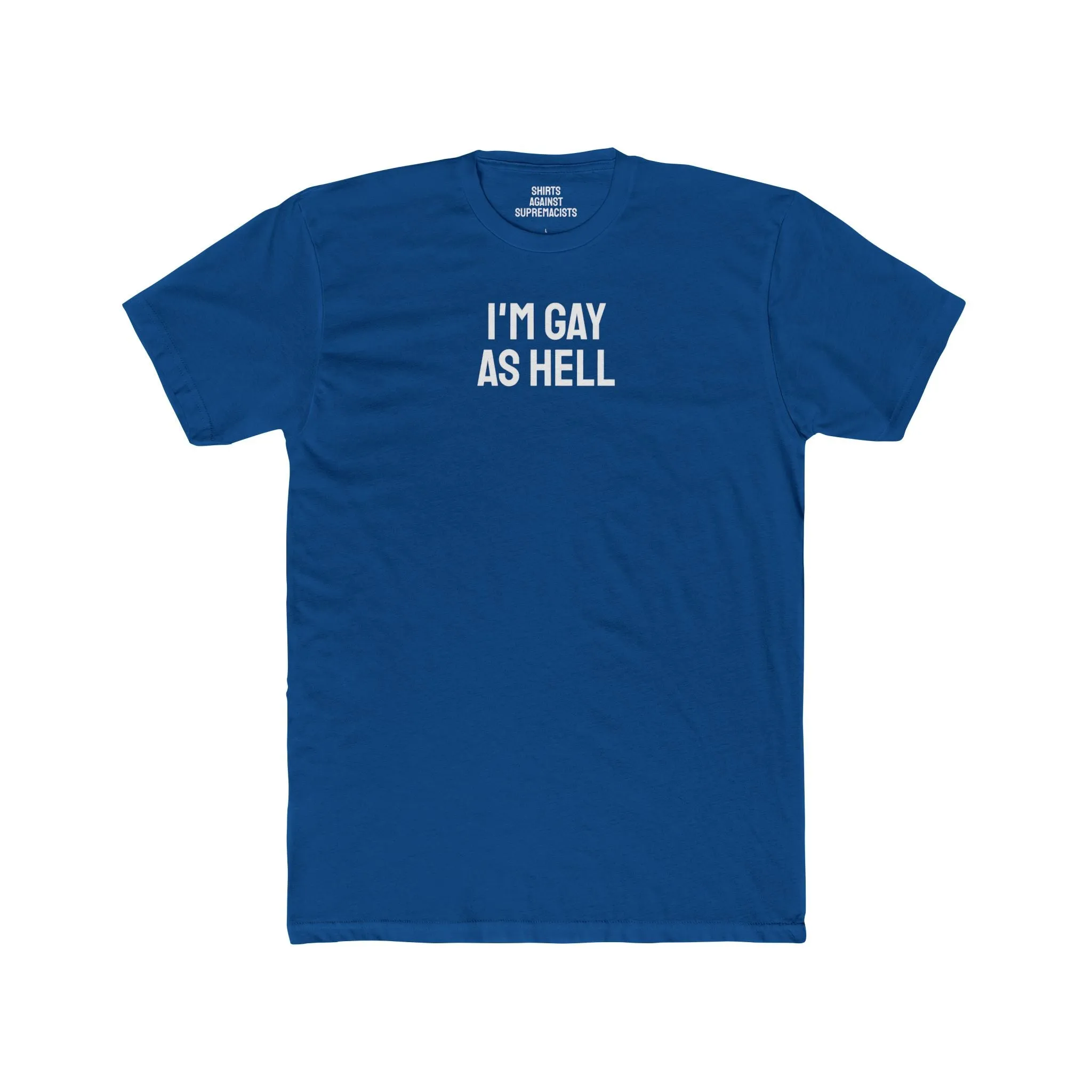 I'm Gay As Hell - Unisex Cotton Crew Tee