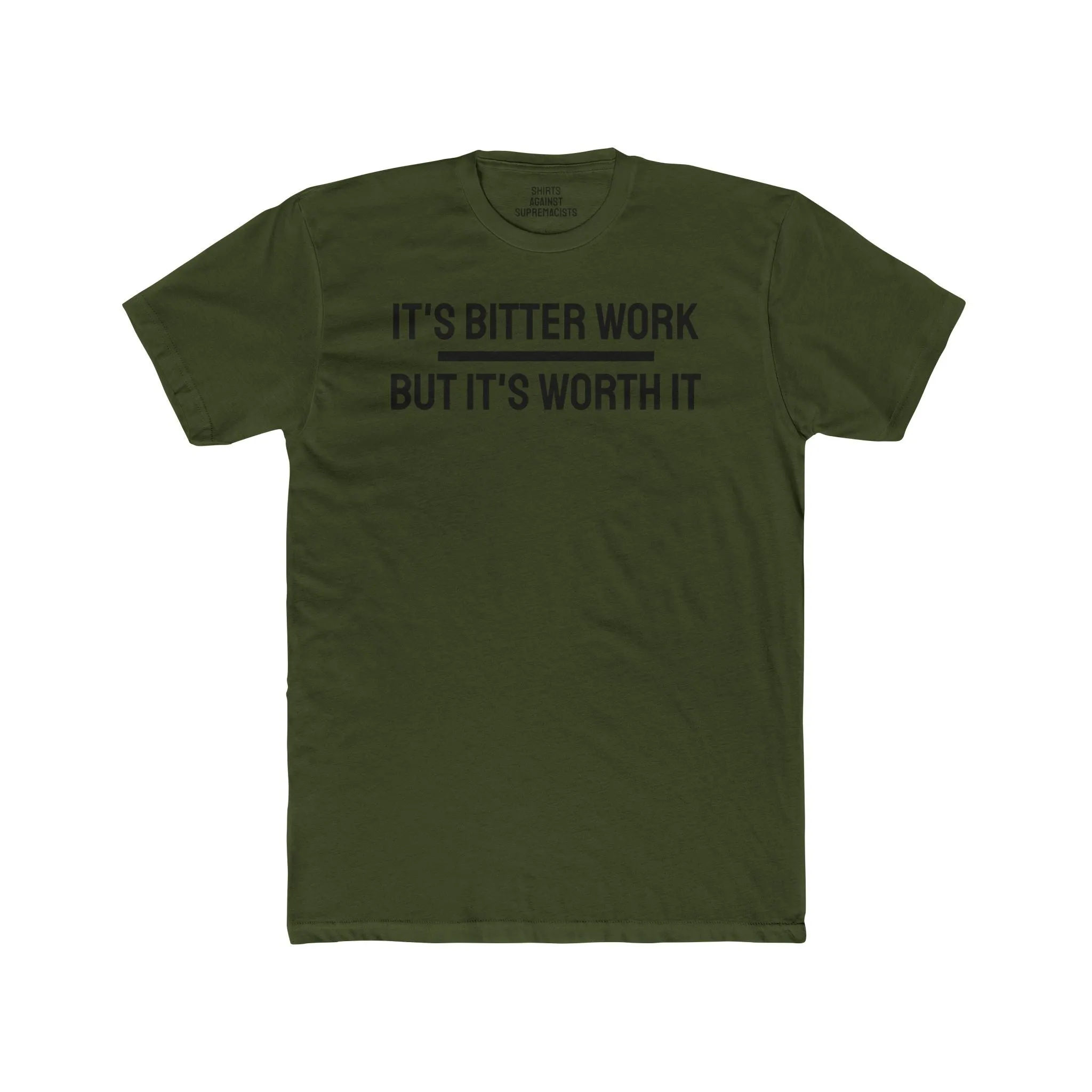 It's Bitter Work But It's Worth It - Unisex Cotton Crew Tee