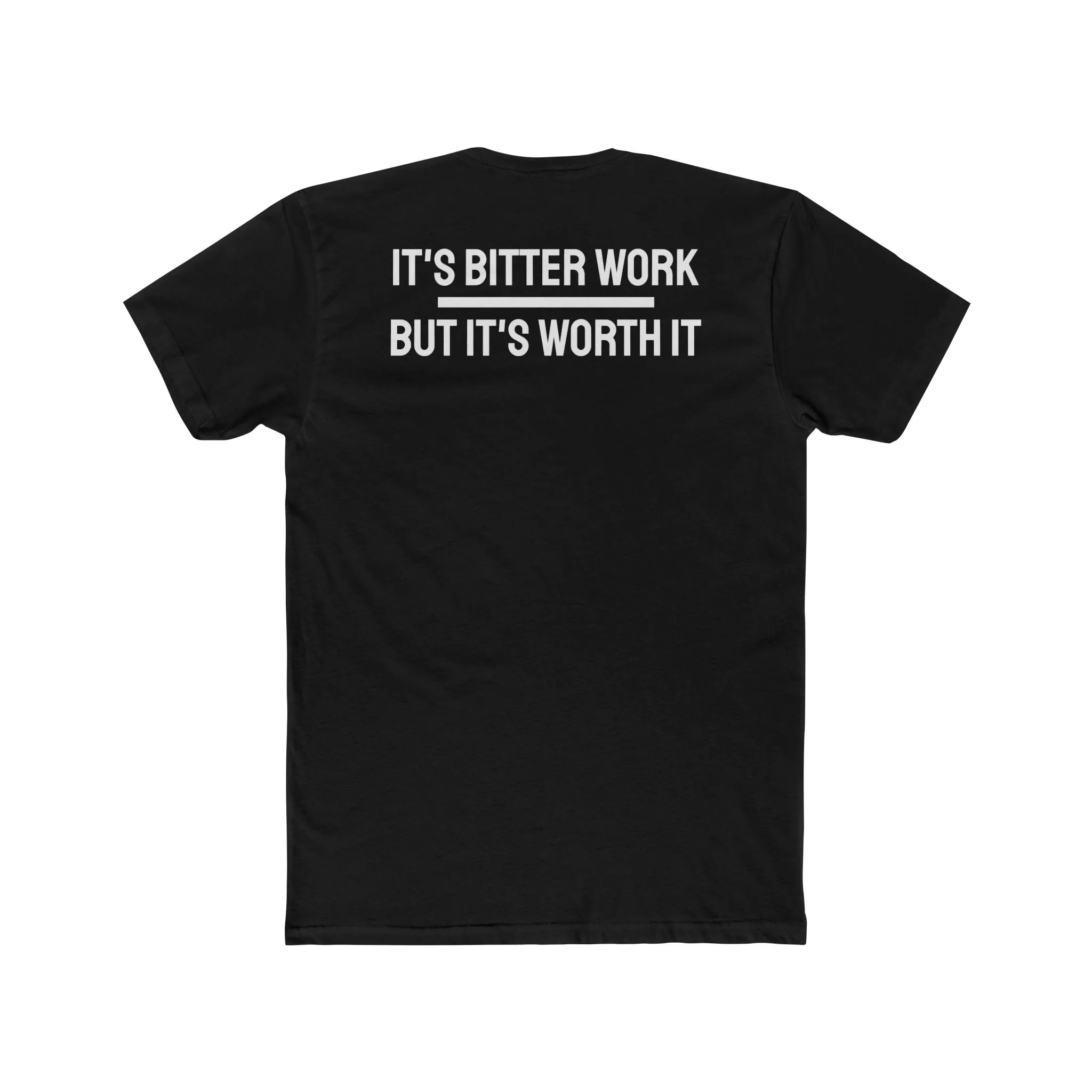 It's Bitter Work But It's Worth It - Unisex Cotton Crew Tee