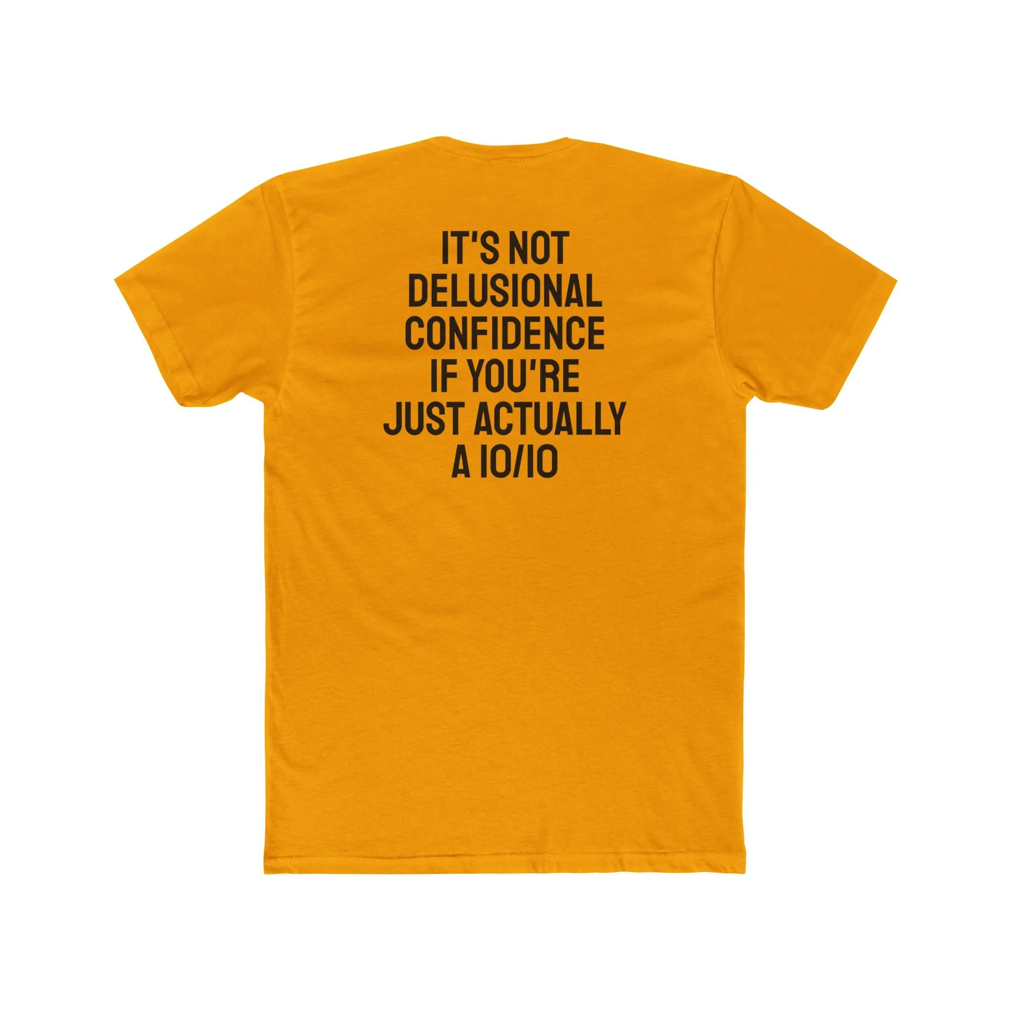 It's Not Delusional Confidence If You're Just Actually A 10/10 - Unisex Cotton Crew Tee
