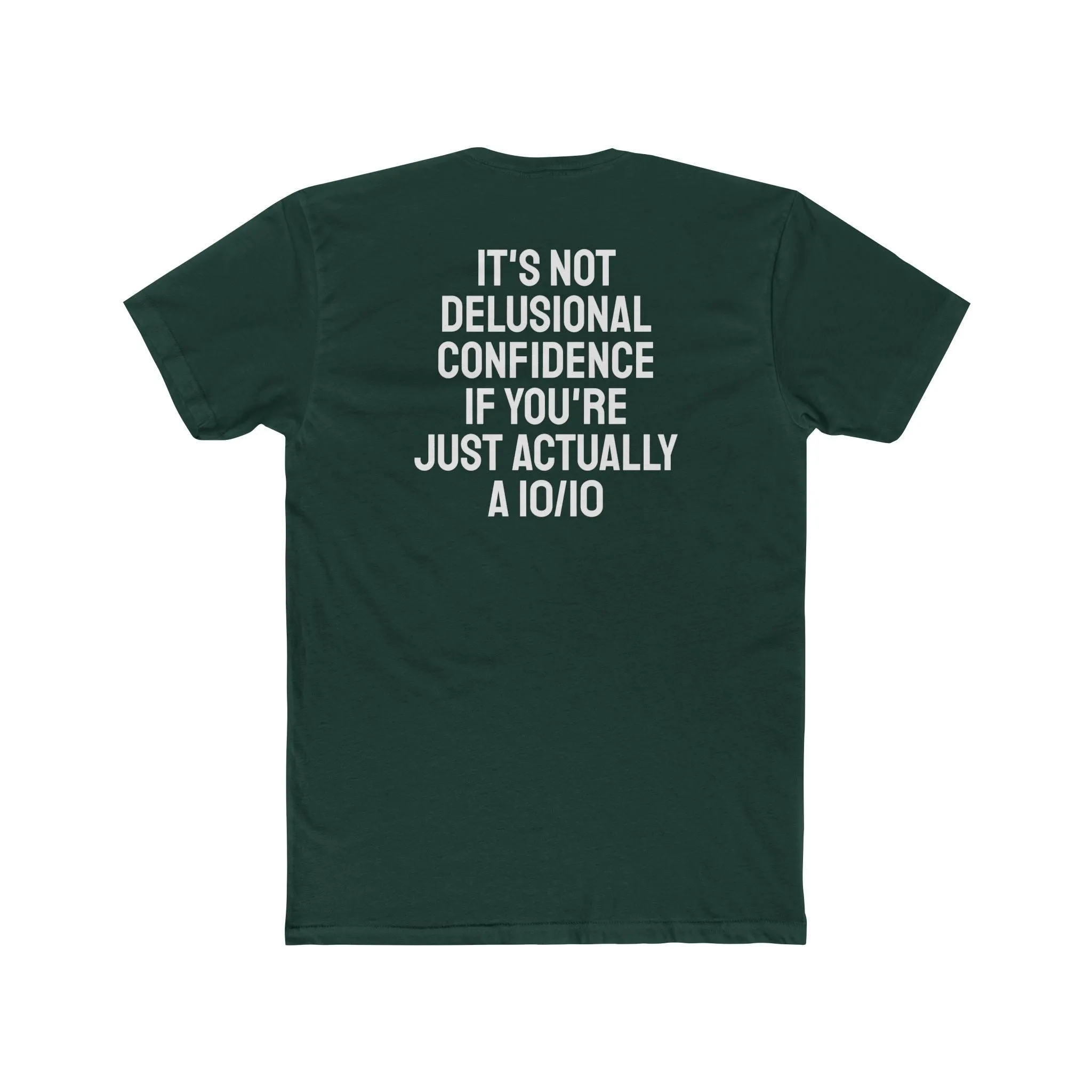 It's Not Delusional Confidence If You're Just Actually A 10/10 - Unisex Cotton Crew Tee