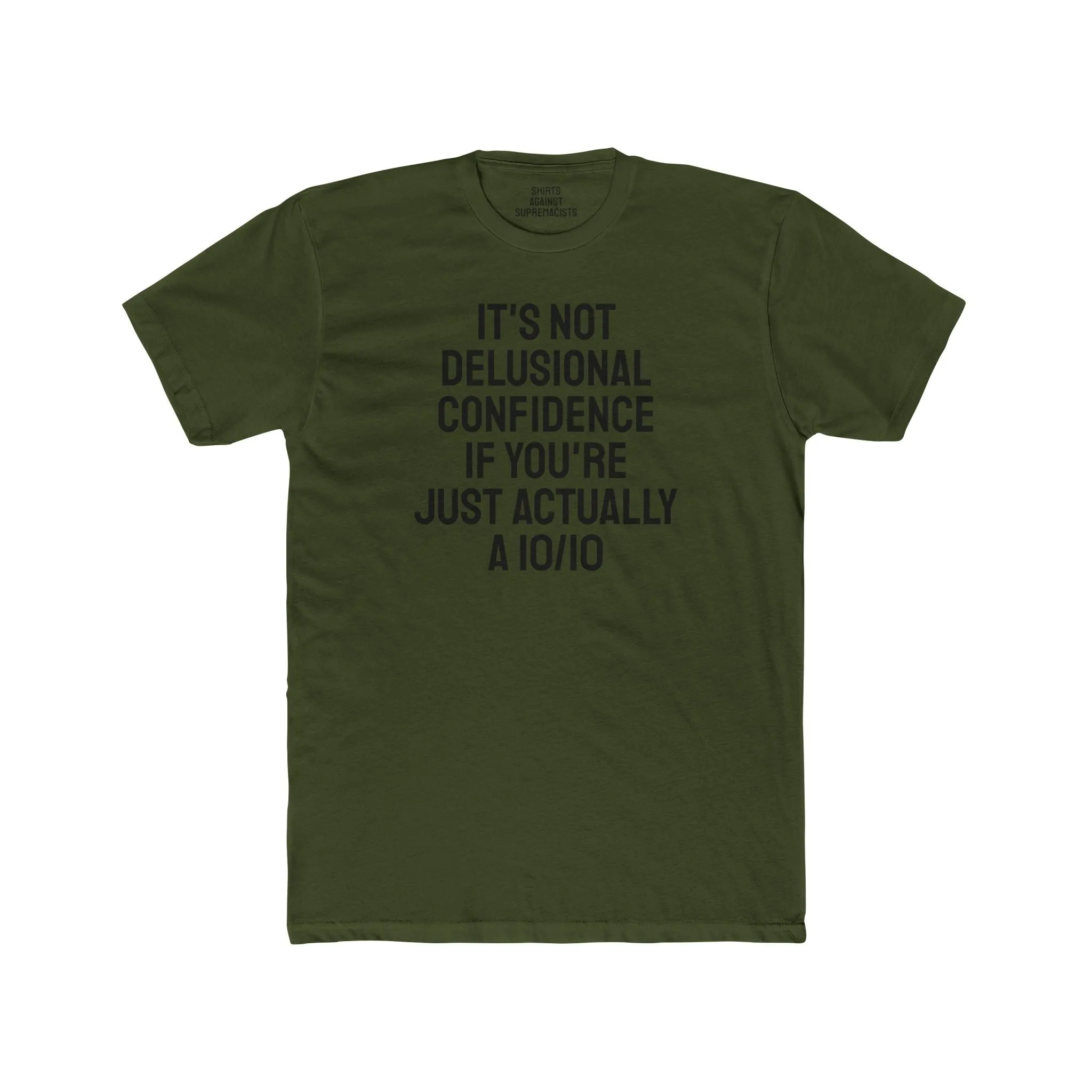 It's Not Delusional Confidence If You're Just Actually A 10/10 - Unisex Cotton Crew Tee