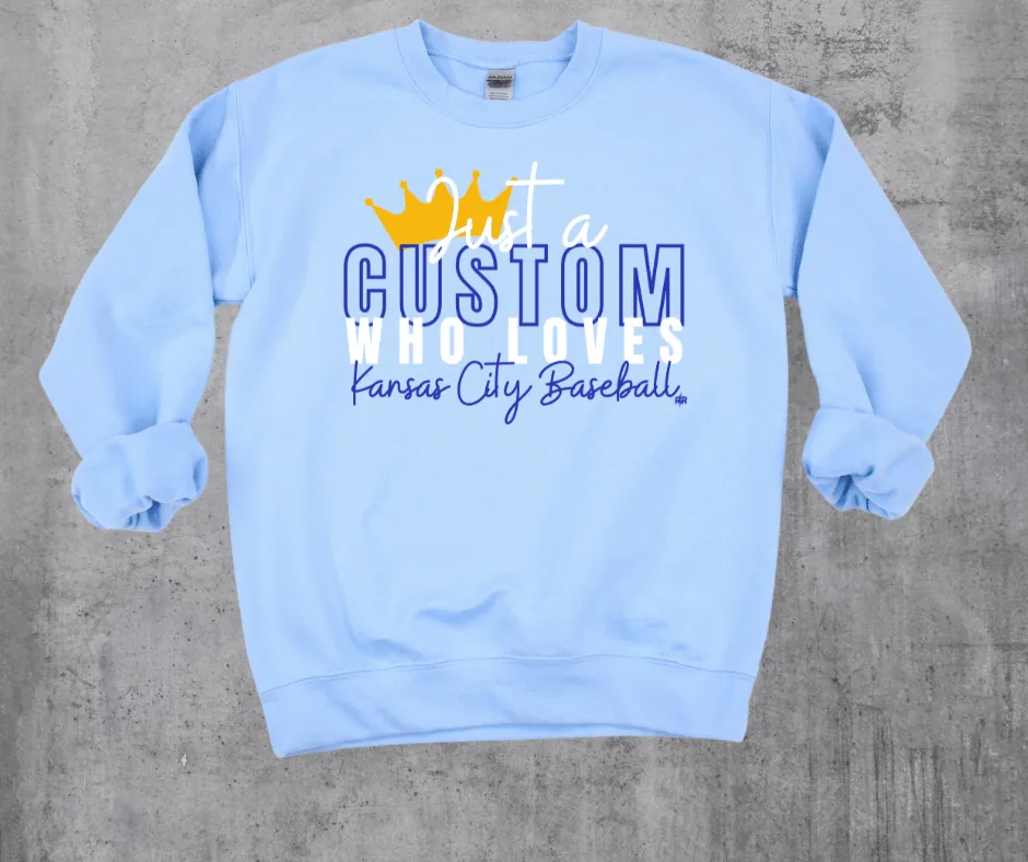 Just A CUSTOM Who Loves Kansas City Baseball (Pick your style/color)