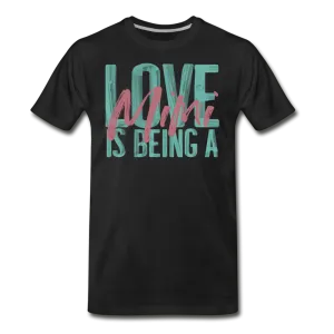 Love is being a Mimi Unisex/Men's Premium T-Shirt