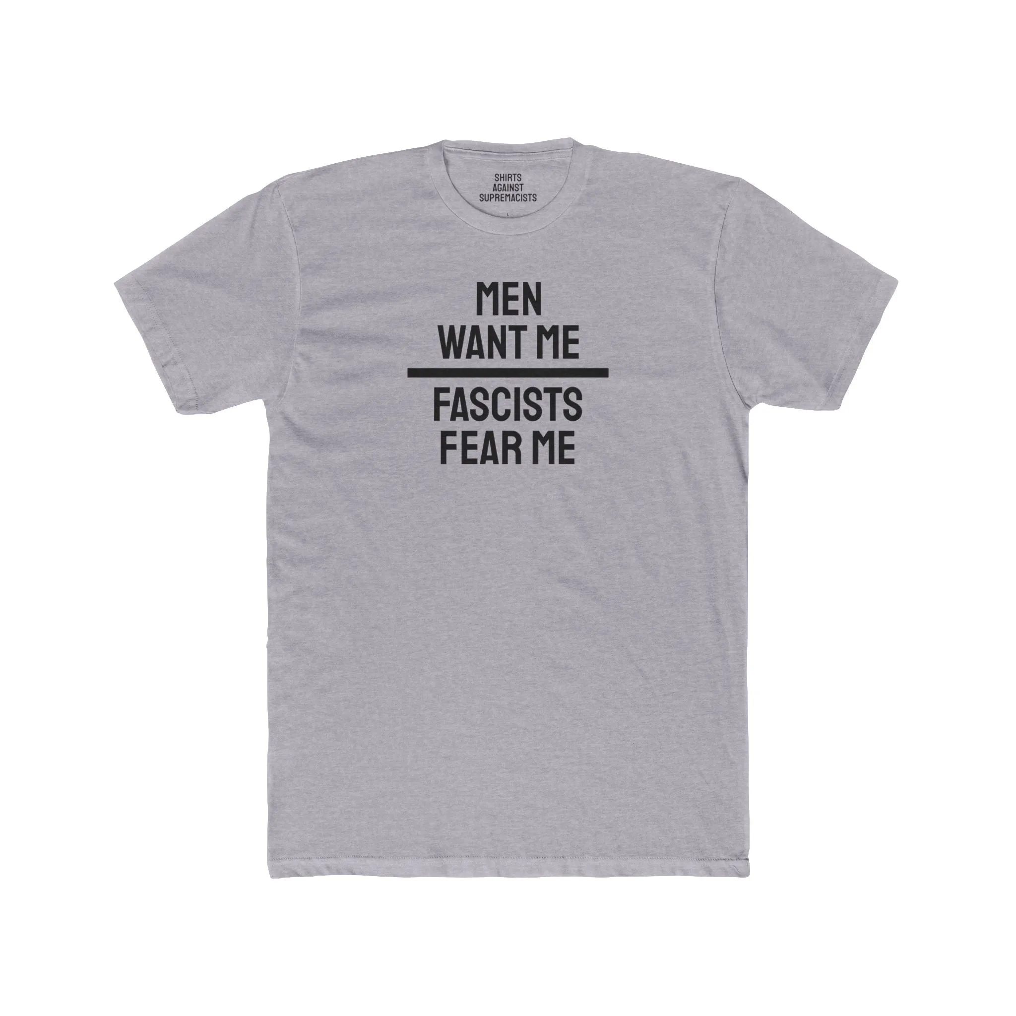Men Want Me Fascists Fear Me - Unisex Cotton Crew Tee