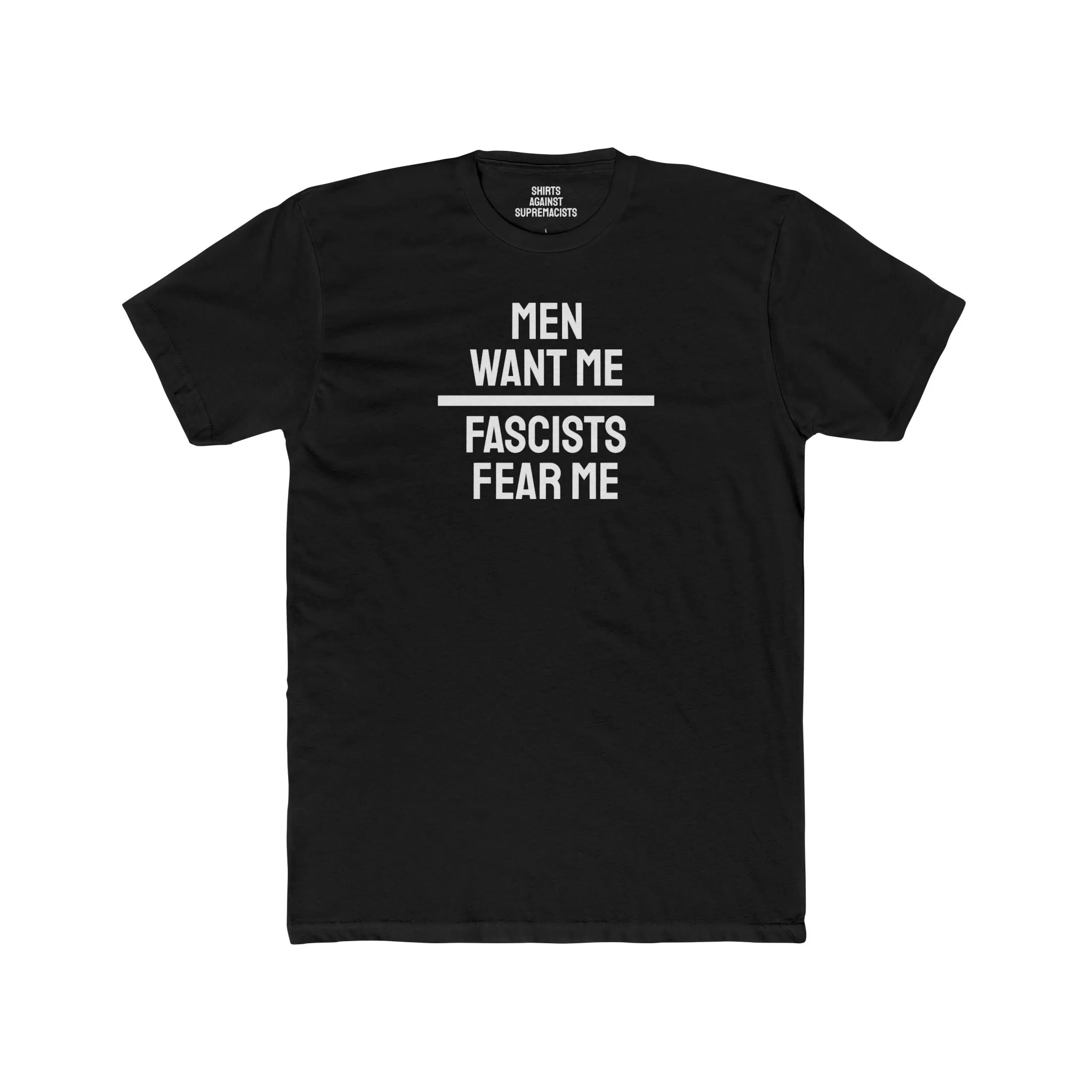 Men Want Me Fascists Fear Me - Unisex Cotton Crew Tee