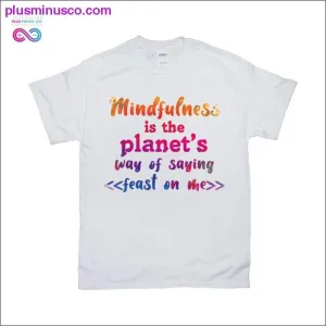 Mindfulness in the Planet's T-Shirts