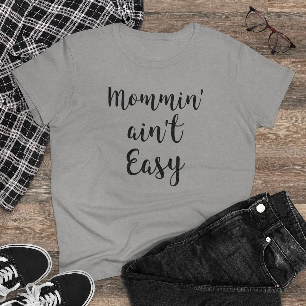 Mommin' Ain't Easy - T-shirt
