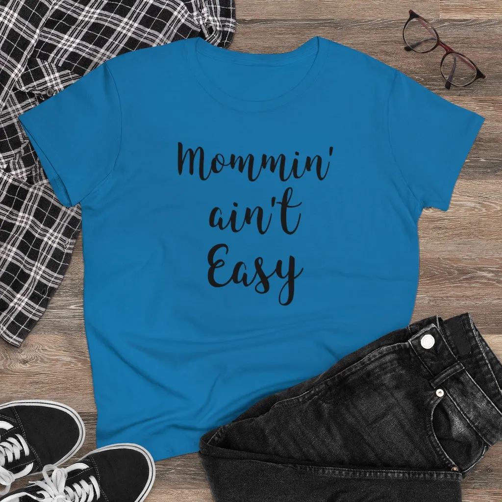 Mommin' Ain't Easy - T-shirt