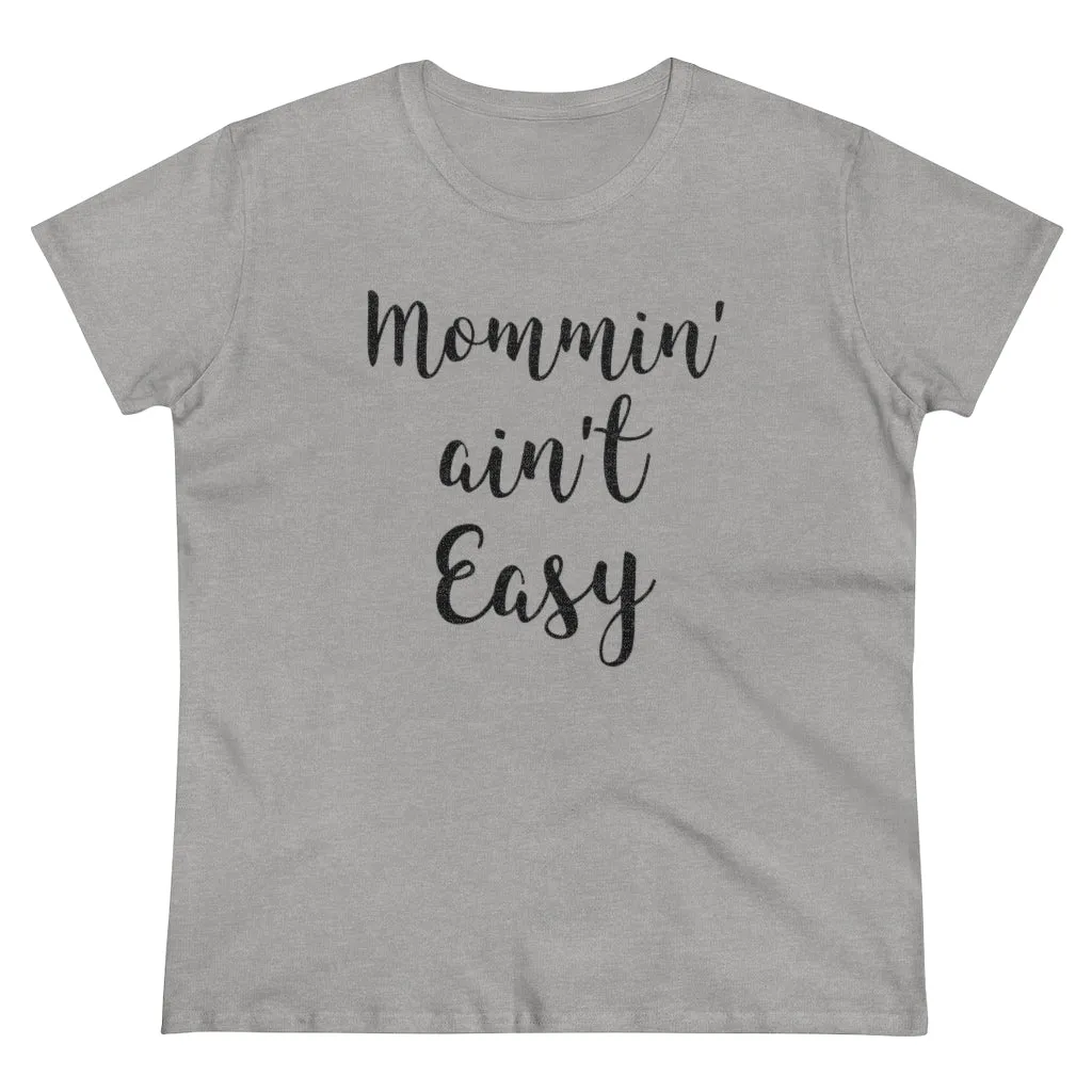 Mommin' Ain't Easy - T-shirt