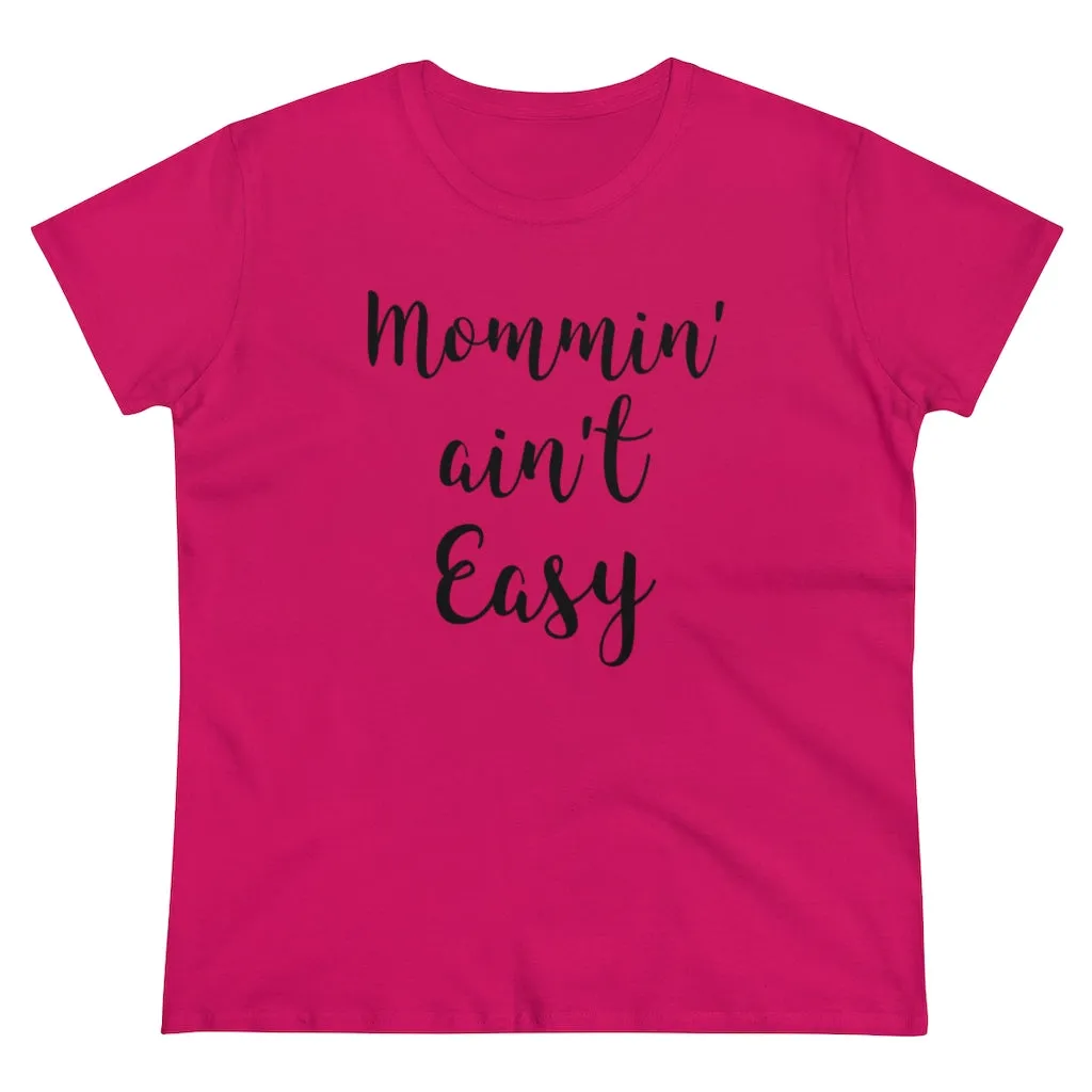 Mommin' Ain't Easy - T-shirt