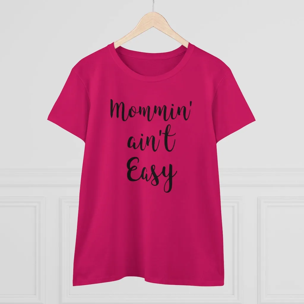 Mommin' Ain't Easy - T-shirt