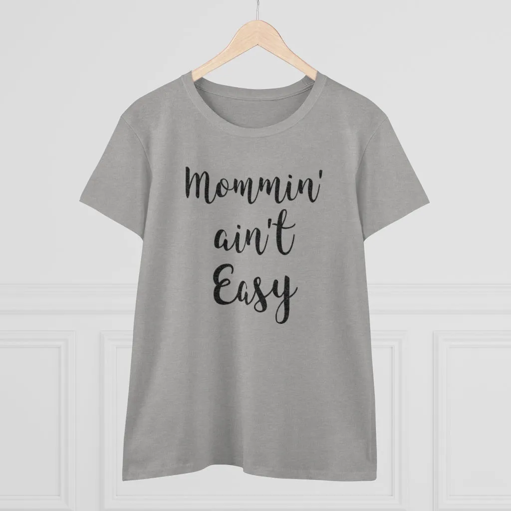 Mommin' Ain't Easy - T-shirt