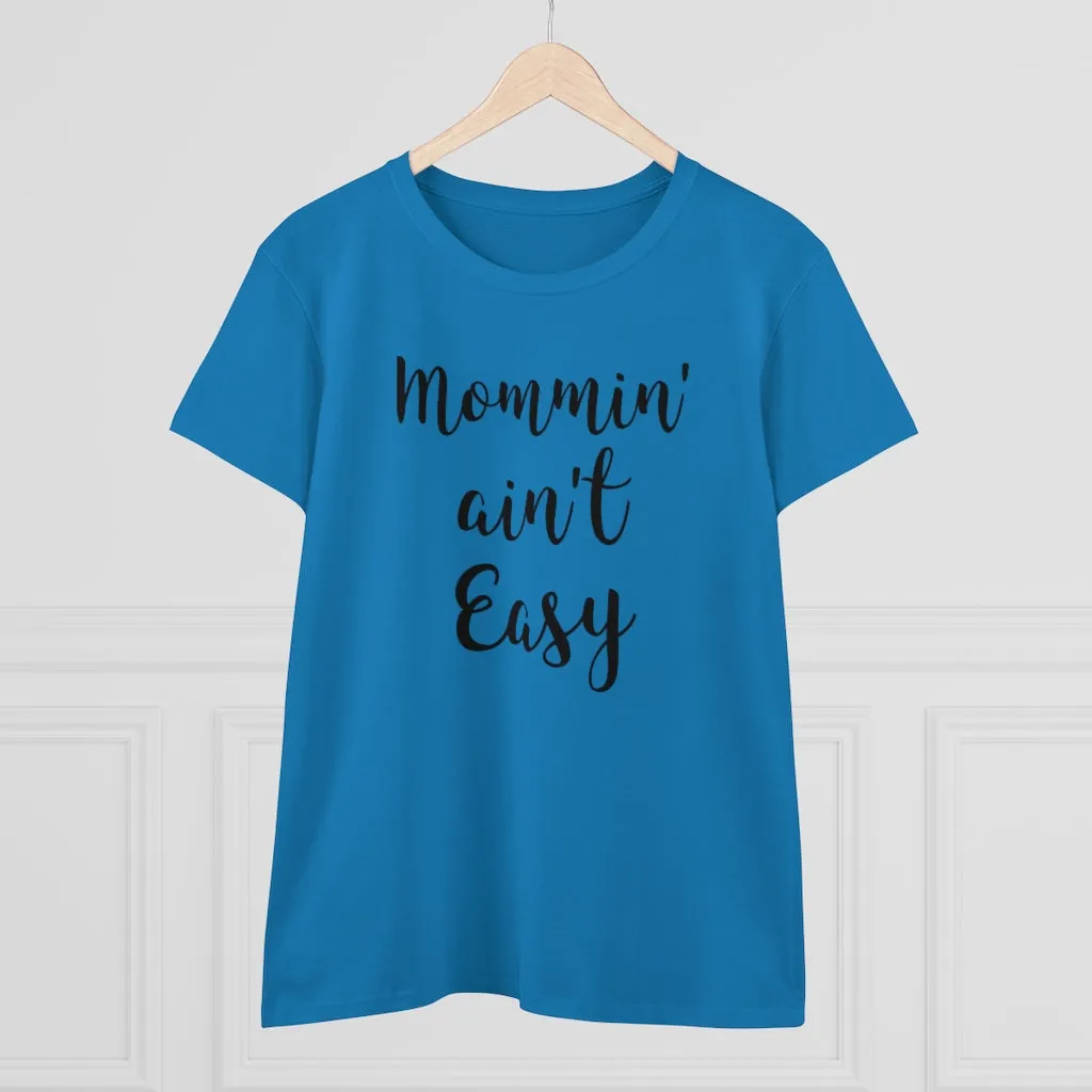 Mommin' Ain't Easy - T-shirt