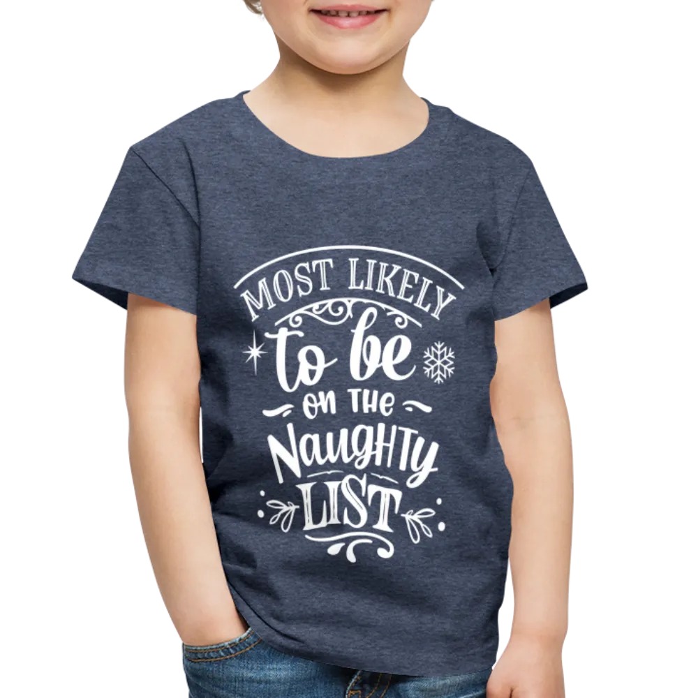 Most Likely to be on the Naughty List Toddler Premium T-Shirt (CK-0001)