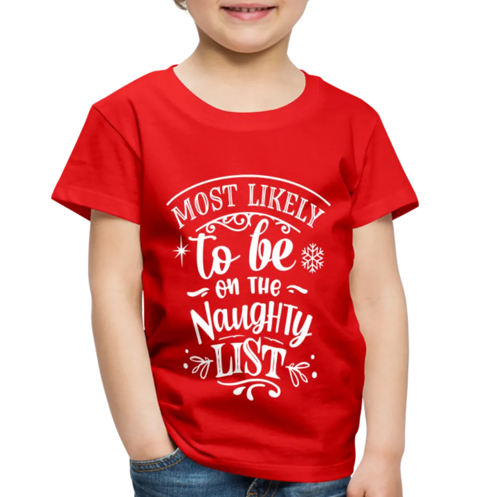 Most Likely to be on the Naughty List Toddler Premium T-Shirt (CK-0001)