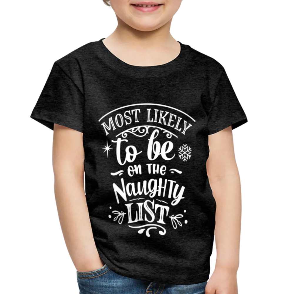 Most Likely to be on the Naughty List Toddler Premium T-Shirt (CK-0001)