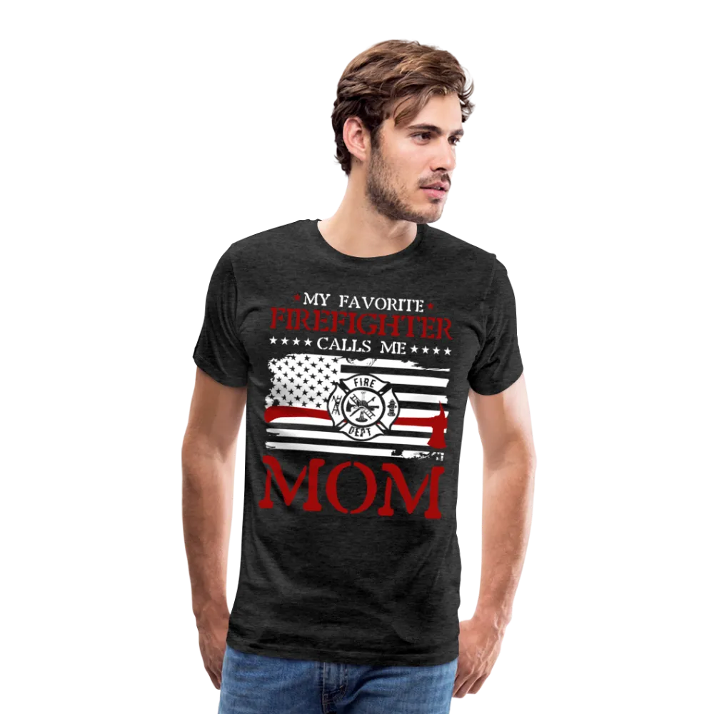 My Favorite Firefighter Calls Me Mom  Men's Premium T-Shirt (CK3702)