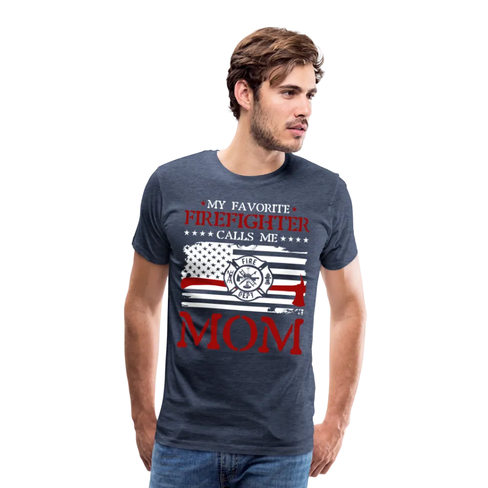 My Favorite Firefighter Calls Me Mom  Men's Premium T-Shirt (CK3702)