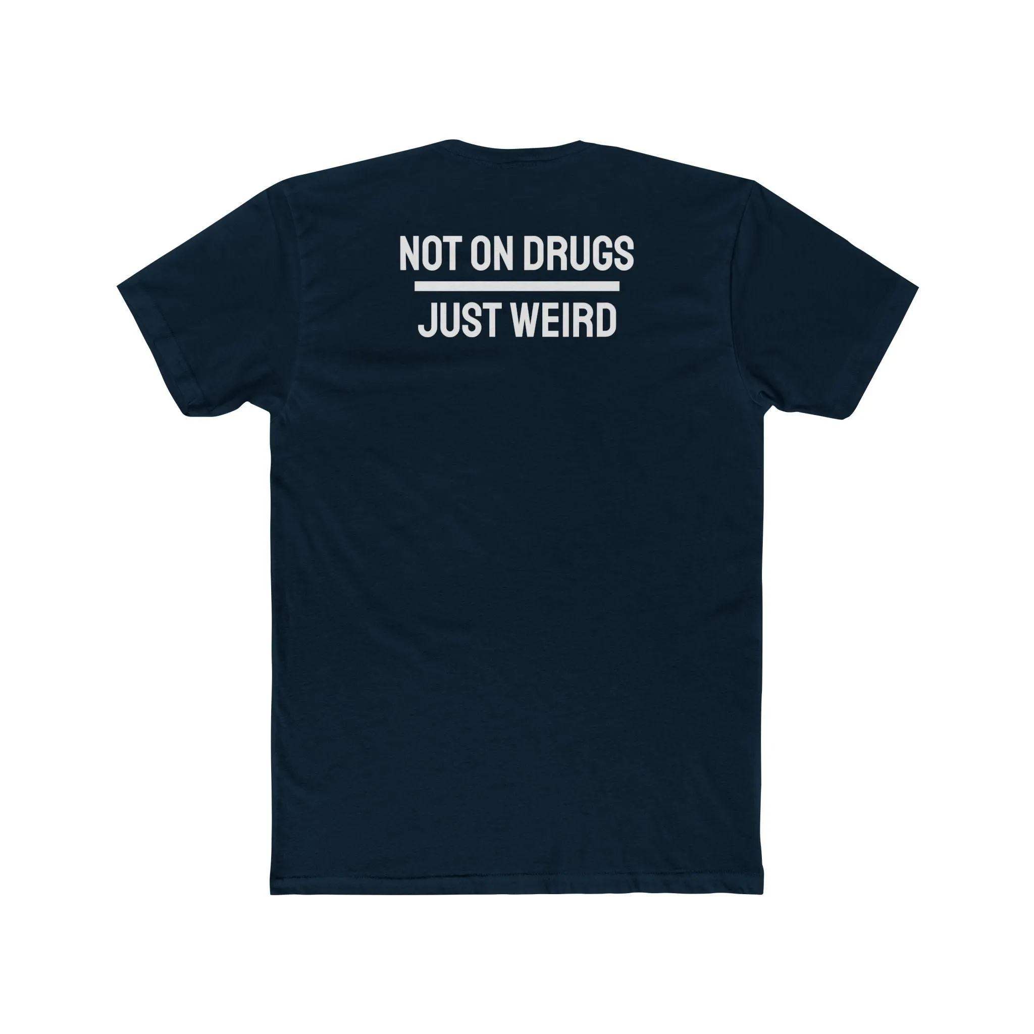 Not On Drugs Just Weird - Unisex Cotton Crew Tee