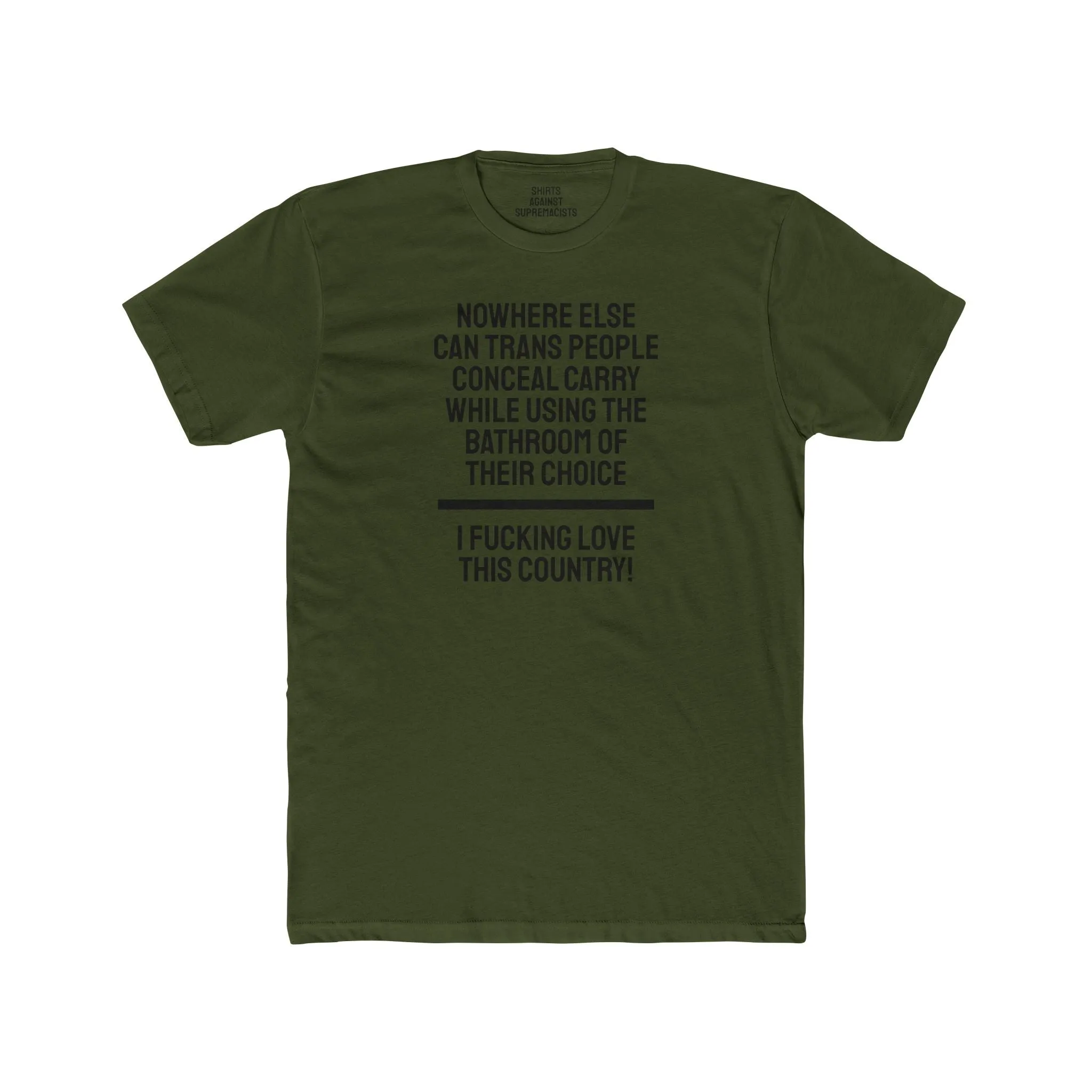 Nowhere Else Can Trans People Conceal Carry While Using The Bathroom Of Their Choice I Fucking Love This Country - Unisex Cotton Crew Tee