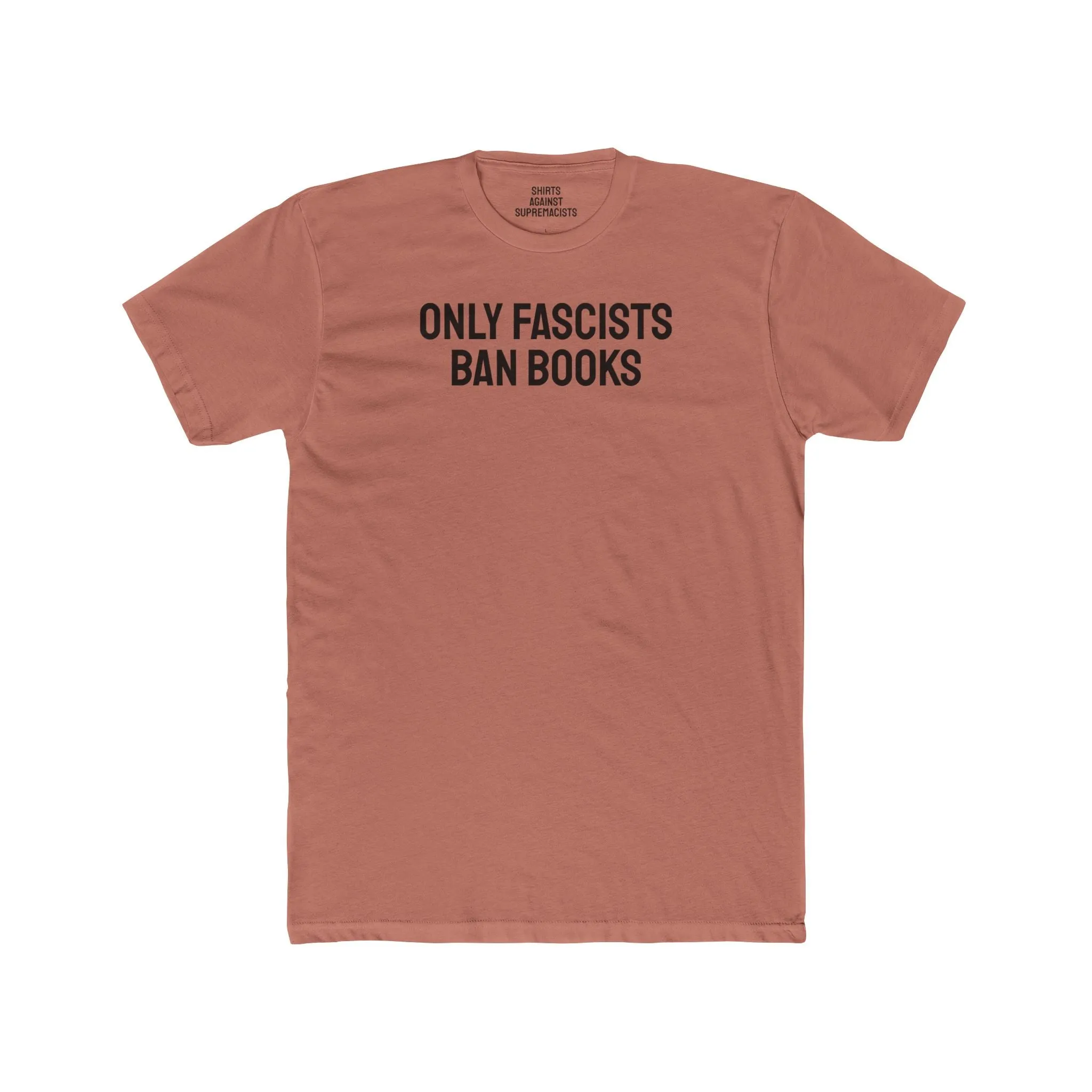 Only Fascists Ban Books - Unisex Cotton Crew Tee
