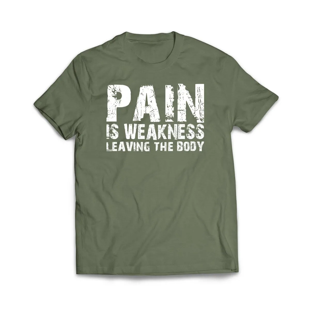 Pain Is Weakness Leaving the Body T-Shirt