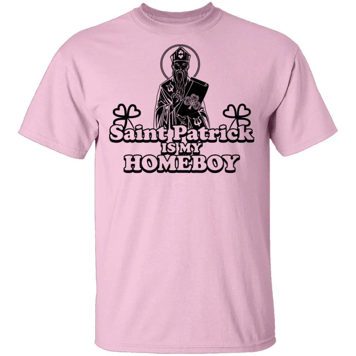 Saint Patrick Is My Homeboy T-Shirt