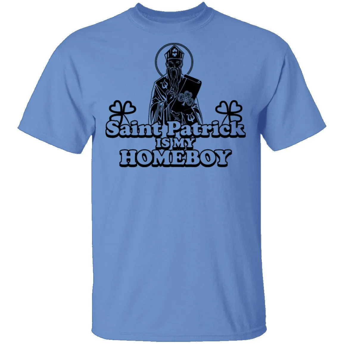 Saint Patrick Is My Homeboy T-Shirt