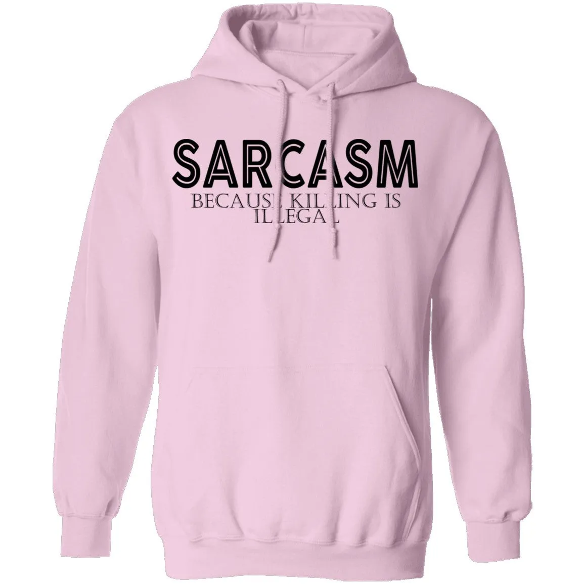 Sarcasm Because Killing Is Illegal T-Shirt