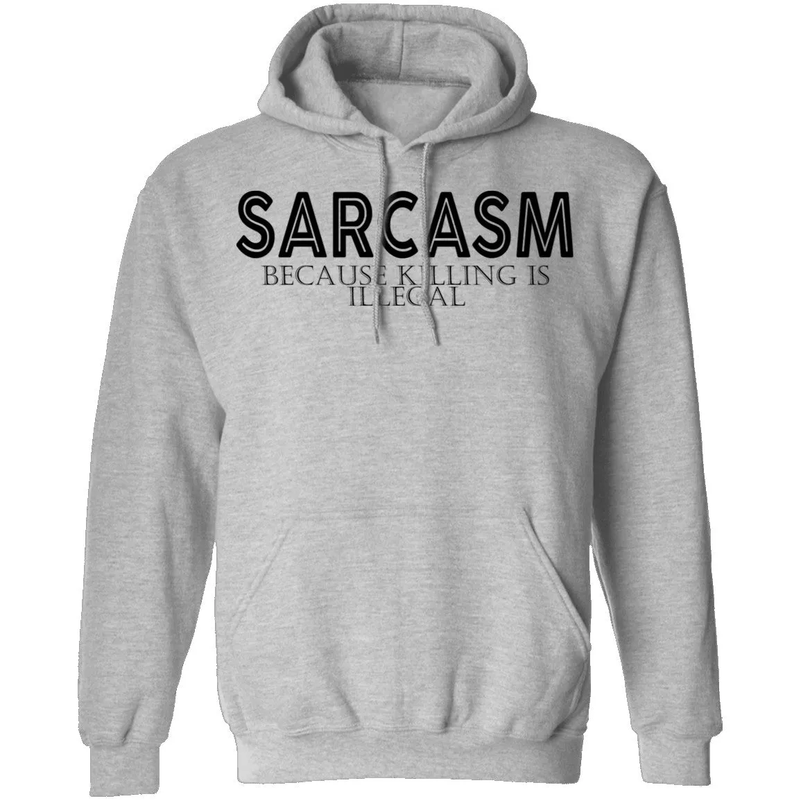 Sarcasm Because Killing Is Illegal T-Shirt