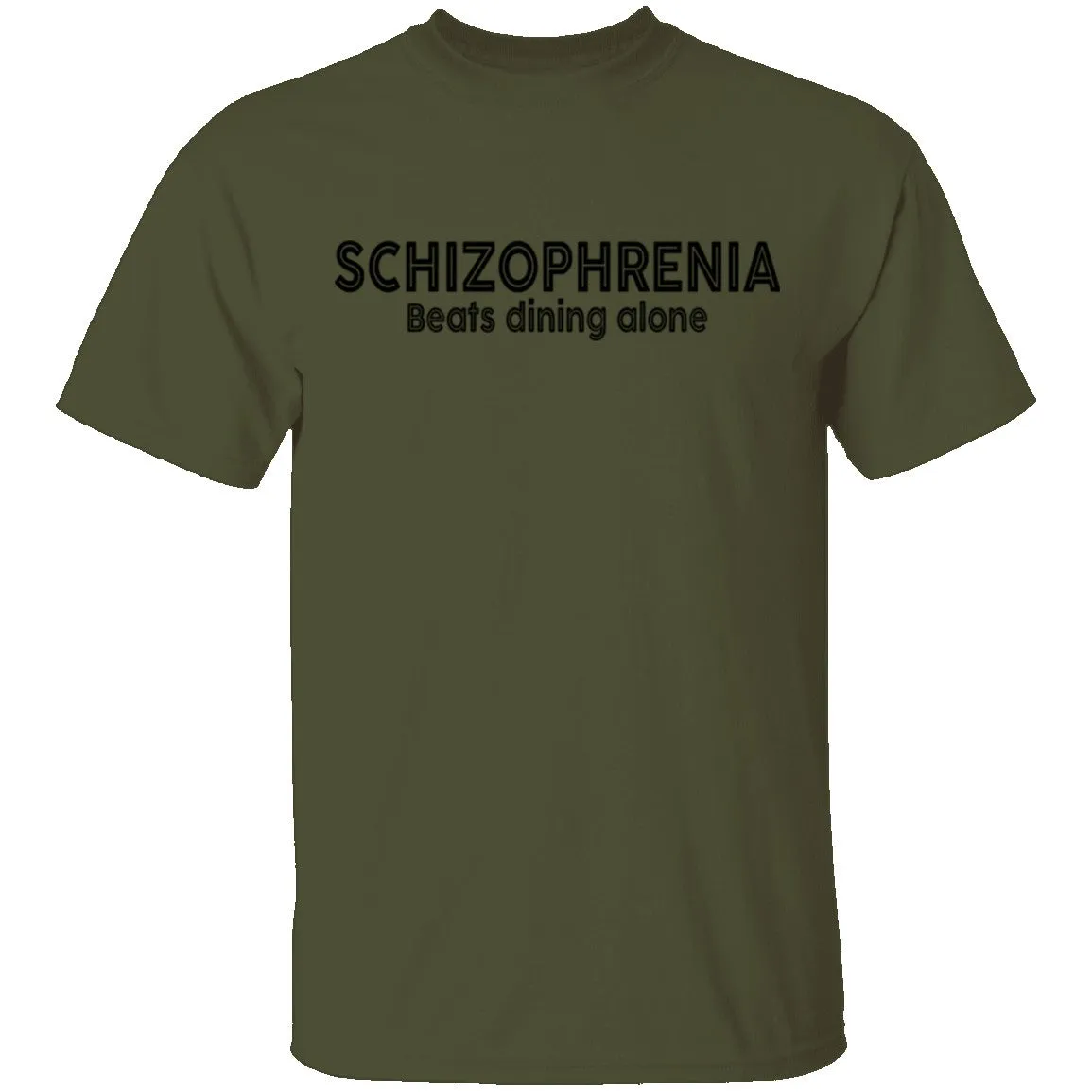 Schizophrenia beats dining alone T-Shirt