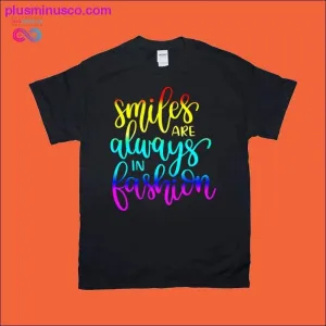 Smiles are always in Fashion T-Shirts